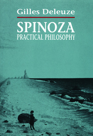 Spinoza: Practical Philosophy by Robert Hurley, Gilles Deleuze