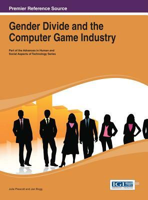 Gender Divide and the Computer Game Industry by Jan Bogg, Julie Prescott