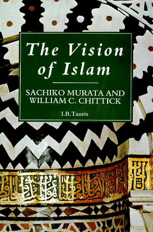 The Vision Of Islam by Sachiko Murata