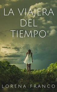 La viajera del tiempo by Lorena Franco