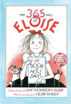 The 365 Days of Eloise: My Book of Holidays by Hilary Knight
