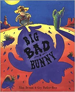 Big Bad Bunny by Guy Parker-Rees, Alan Durant