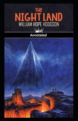 The Night Land Annotated by William Hope Hodgson