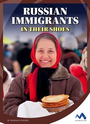 Russian Immigrants: In Their Shoes by Barbara Krasner