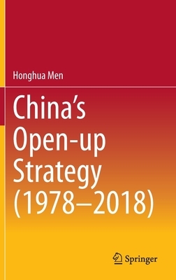 China's Open-Up Strategy (1978-2018) by Honghua Men