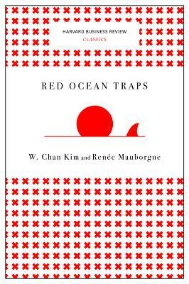 Red Ocean Traps by W. Chan Kim, Renée Mauborgne