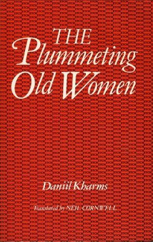 The Plummeting Old Women by Daniil Kharms, Neil Cornwell