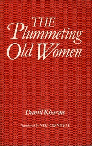 The Plummeting Old Women by Daniil Kharms, Neil Cornwell
