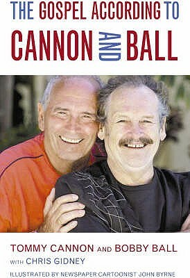The Gospel According to Cannon and Ball by Tommy Cannon, Chris Gidney, Bobby Ball
