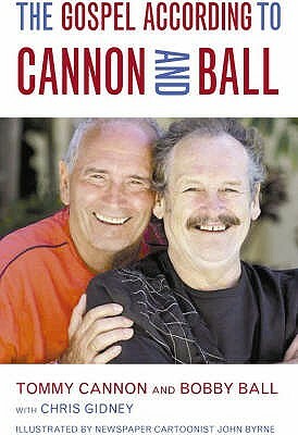 The Gospel According to Cannon and Ball by Chris Gidney, Bobby Ball, Tommy Cannon