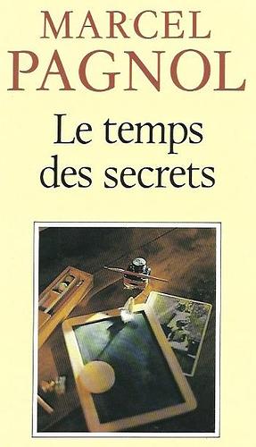 Le temps des secrets by Marcel Pagnol