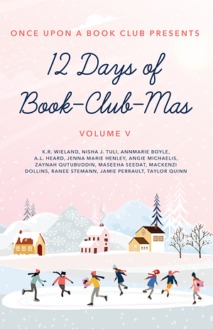 12 Days of Book-Club-Mas by Annmarie Boyle, K.R. Wieland, K.R. Wieland, Nisha J. Tuli