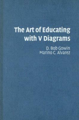 The Art of Educating with V Diagrams by Marino C. Alvarez, D. Bob Gowin