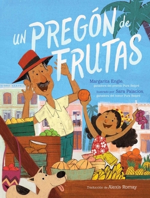 Un Pregón de Frutas (Song of Frutas) by Margarita Engle