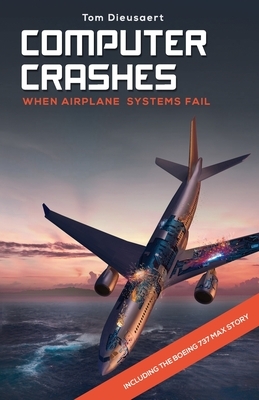 Computer Crashes: When airplane systems fail by Tom Dieusaert