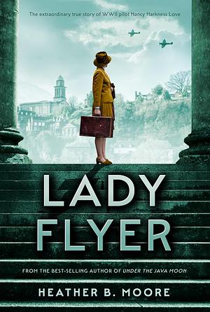 Lady Flyer by Heather B. Moore