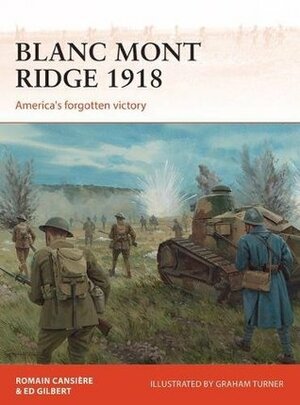 Blanc Mont Ridge 1918: America's forgotten victory by Romain Cansiere, Ed Gilbert