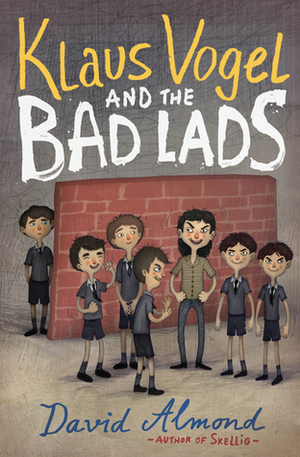 Klaus Vogel and the Bad Lads by Vladimir Stanković, David Almond