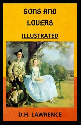 Sons and Lovers Illustrated by D.H. Lawrence