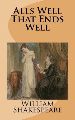 Alls Well That Ends Well by William Shakespeare