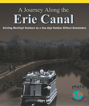 A Journey Along the Erie Canal: Dividing Multidigit Numbers by a One-Digit Number Without Remainders by Janey Levy