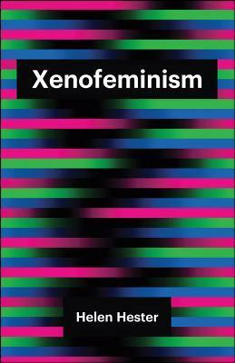Xenofeminism by Helen Hester
