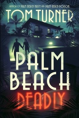 Palm Beach Deadly by Tom Turner