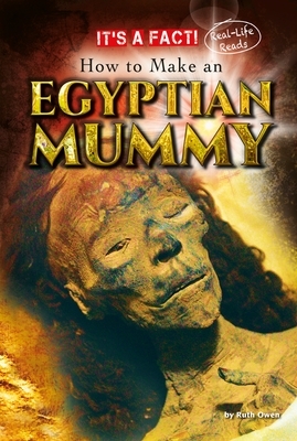 How to Make an Egyptian Mummy by Ruth Owen