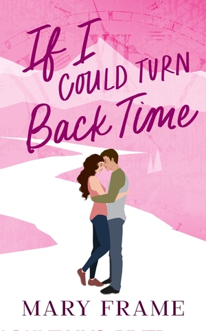 If I Could Turn Back Time by Mary Frame
