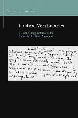 Political Vocabularies: Fdr, the Clergy Letters, and the Elements of Political Argument by Mary E. Stuckey