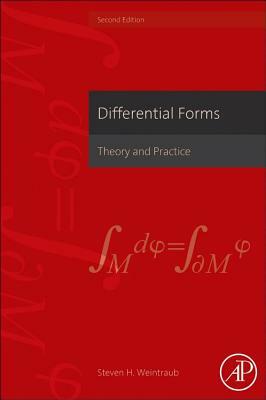 Differential Forms: Theory and Practice by Steven H. Weintraub
