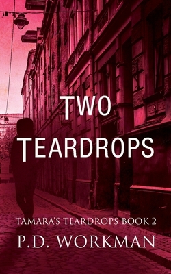 Two Teardrops by P. D. Workman