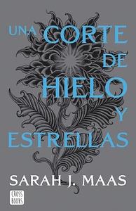 Una corte de hielo y estrellas / A Court of Frost and Starlight by Sarah J. Maas, Sarah J. Maas