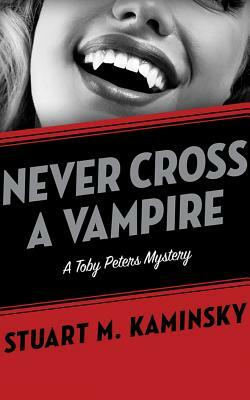 Never Cross a Vampire by Stuart M. Kaminsky