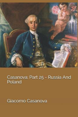 Casanova: Part 25 - Russia and Poland by Giacomo Casanova