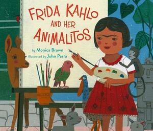 Frida Kahlo and Her Animalitos by Monica Brown