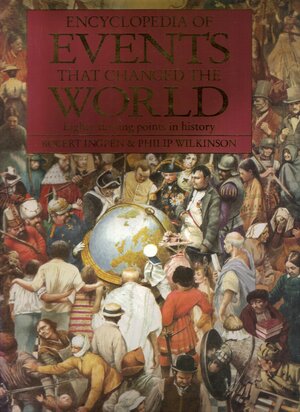 Encyclopedia of Events That Changed the World by Philip Wilkinson