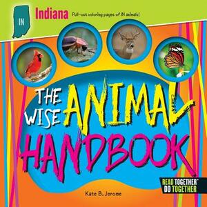 The Wise Animal Handbook Indiana by Kate B. Jerome