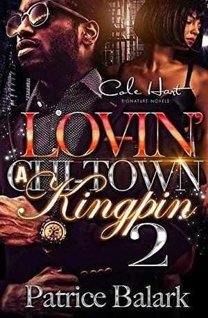 Lovin' a Chi-Town Kingpin 2 by Patrice Balark, Patrice Balark