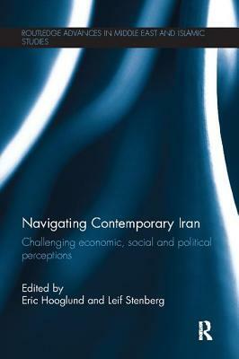 Navigating Contemporary Iran: Challenging Economic, Social and Political Perceptions by 