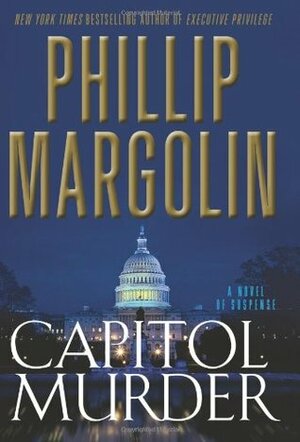 Capitol Murder: A Novel of Suspense by Phillip Margolin