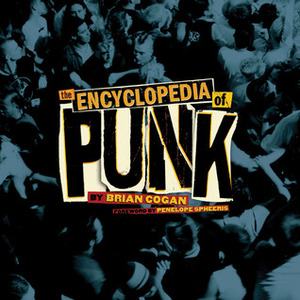 The Encyclopedia of Punk by Penelope Spheeris, Brian Cogan