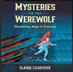 Mysteries of the Werewolf: Shapeshifting, Magic, and Protection by Claude Lecouteux