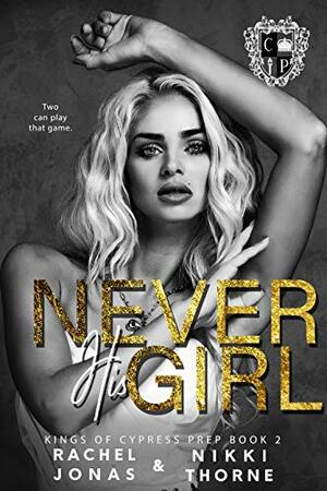 Kings of Cypress Prep: Never His Girl by Rachel Jonas, Nikki Thorne