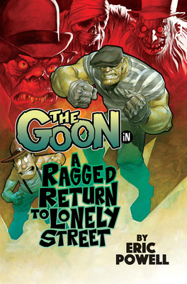 The Goon Volume 1: A Ragged Return to Lonely Street by Eric Powell