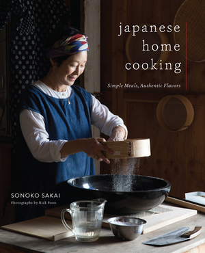 Japanese Home Cooking: Simple Meals, Authentic Flavors by Sonoko Sakai