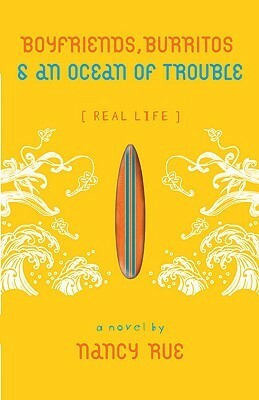 Boyfriends, Burritos & an Ocean of Trouble by Nancy N. Rue