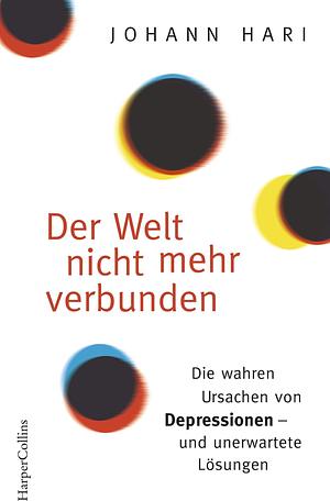 Der Welt nicht mehr verbunden German by Johann Hari, Johann Hari