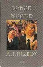 Despised And Rejected by A.T. Fitzroy
