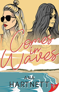 Comes in Waves by Ana Hartnett